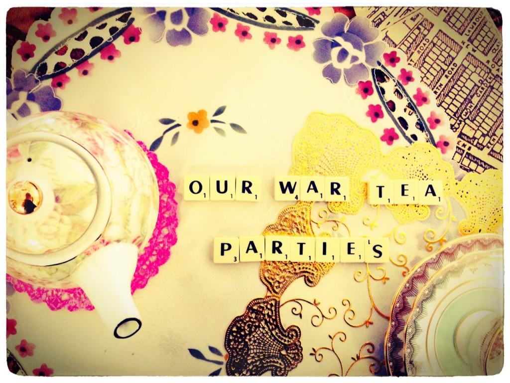 Our War Tea Parties